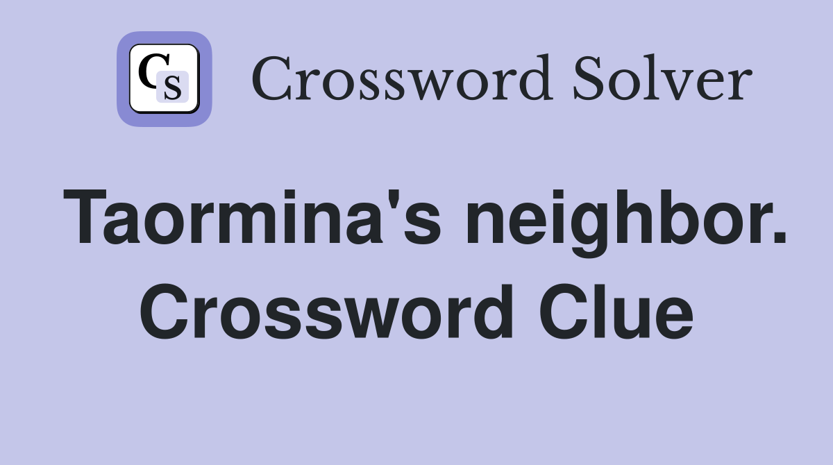 Taormina's neighbor. Crossword Clue