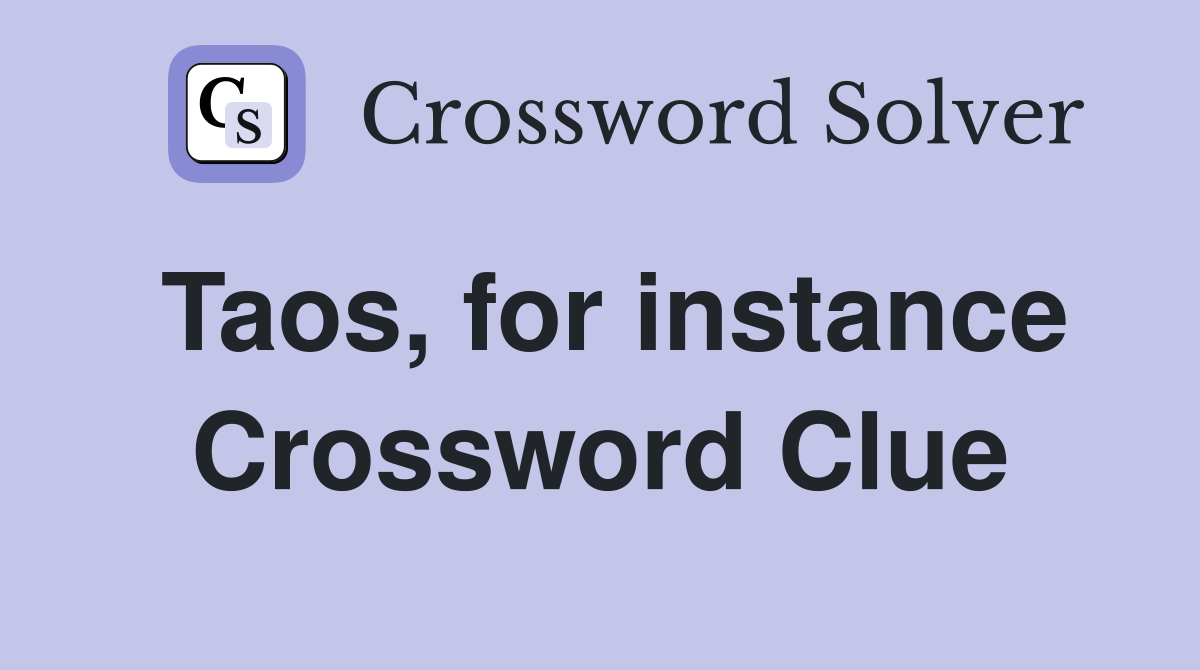 Taos, for instance Crossword Clue