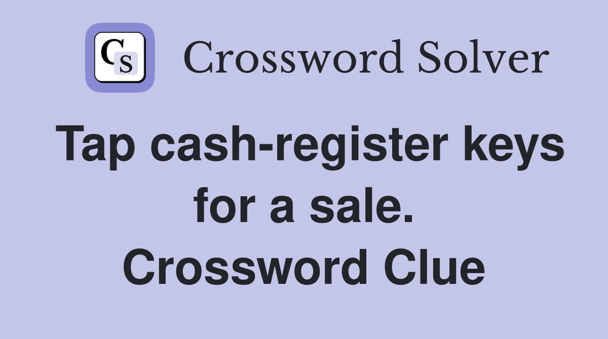 Tap cash-register keys for a sale. Crossword Clue
