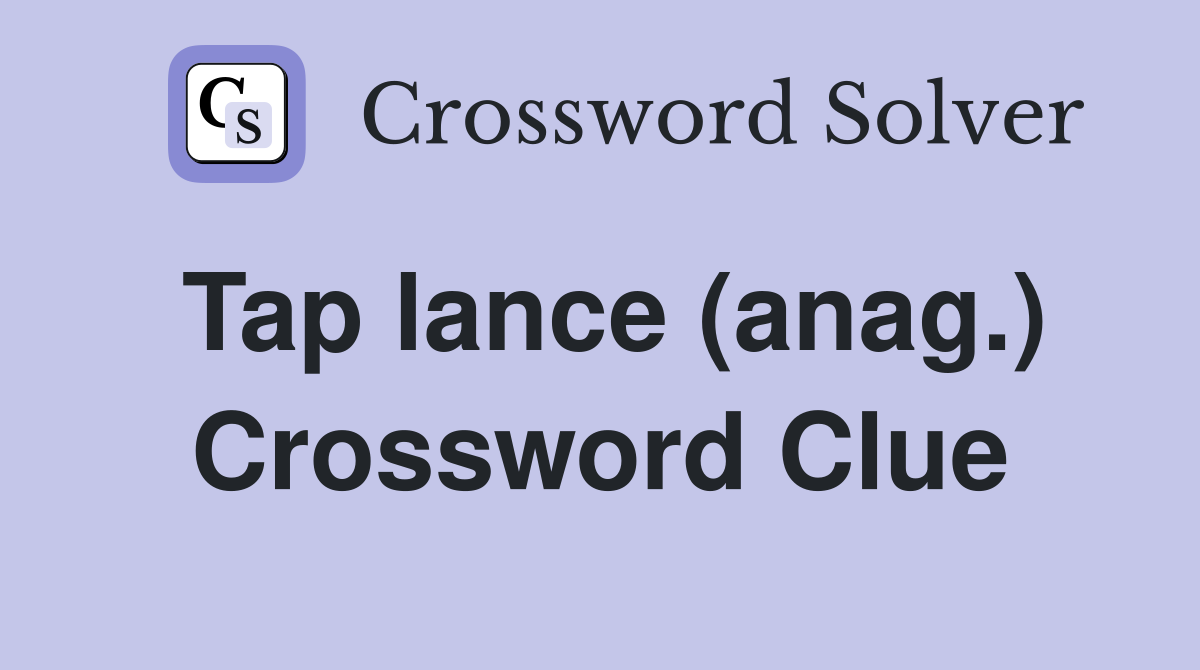 Tap lance (anag.) Crossword Clue