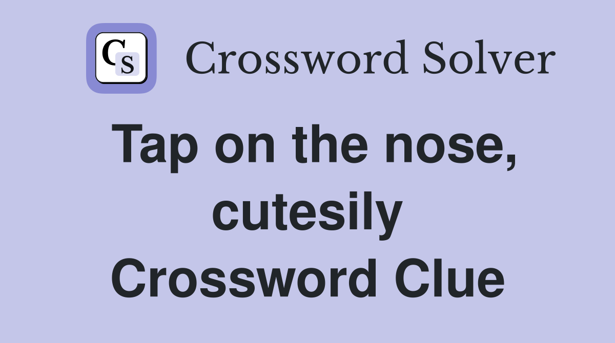 Tap on the nose, cutesily Crossword Clue