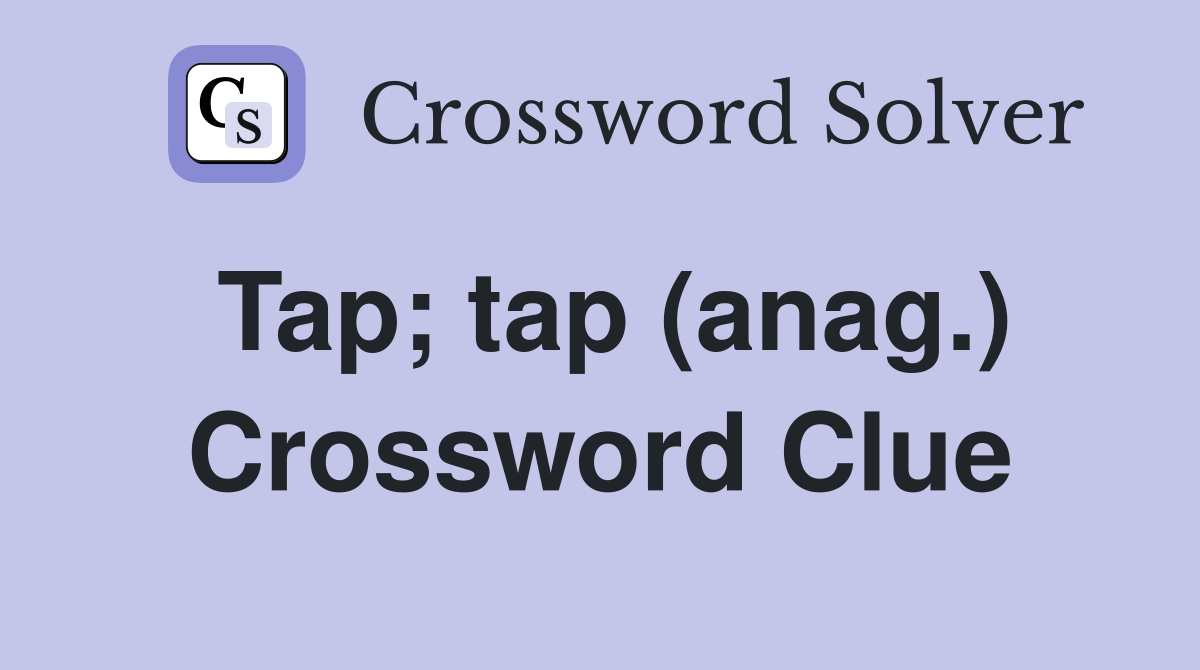 Tap; tap (anag.) Crossword Clue