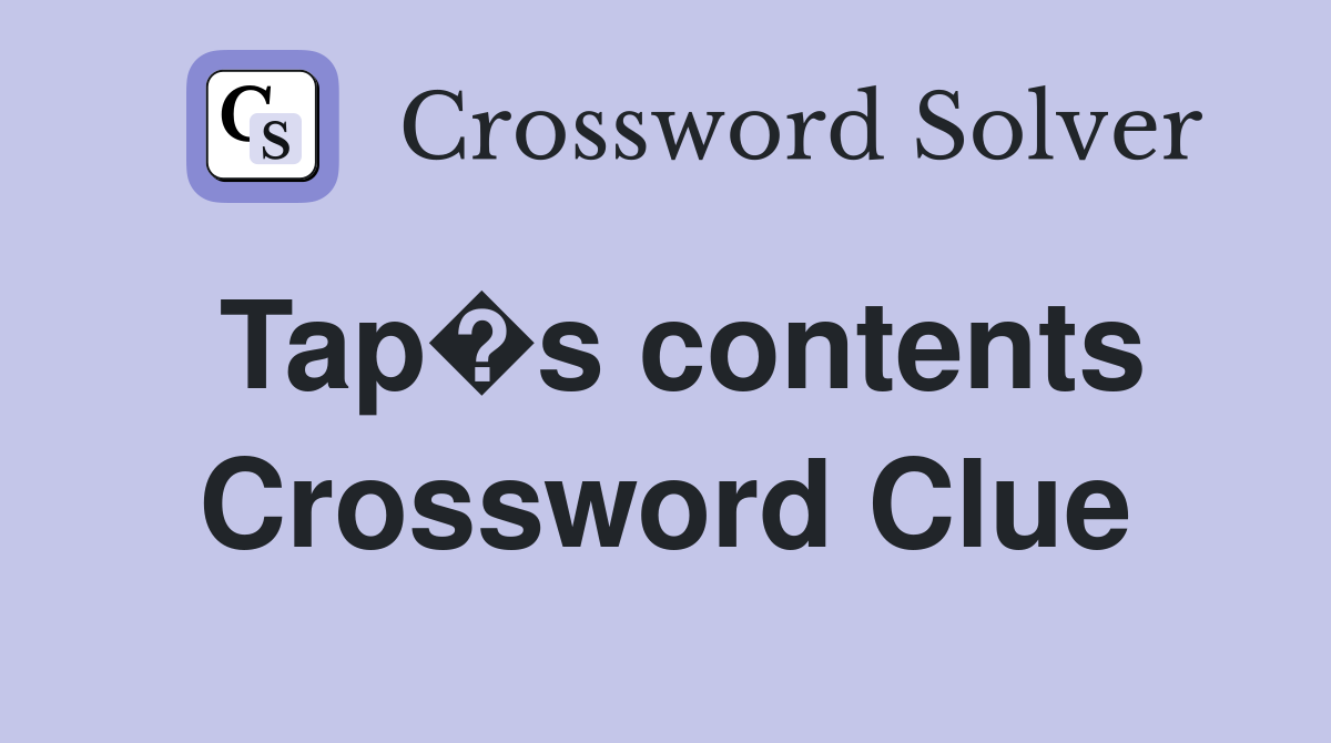 Tap�s contents Crossword Clue