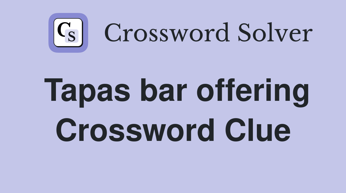 Tapas bar offering Crossword Clue