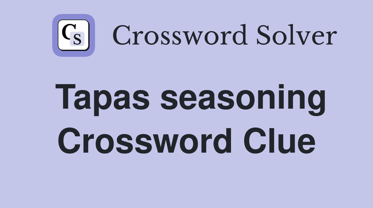 Tapas seasoning Crossword Clue