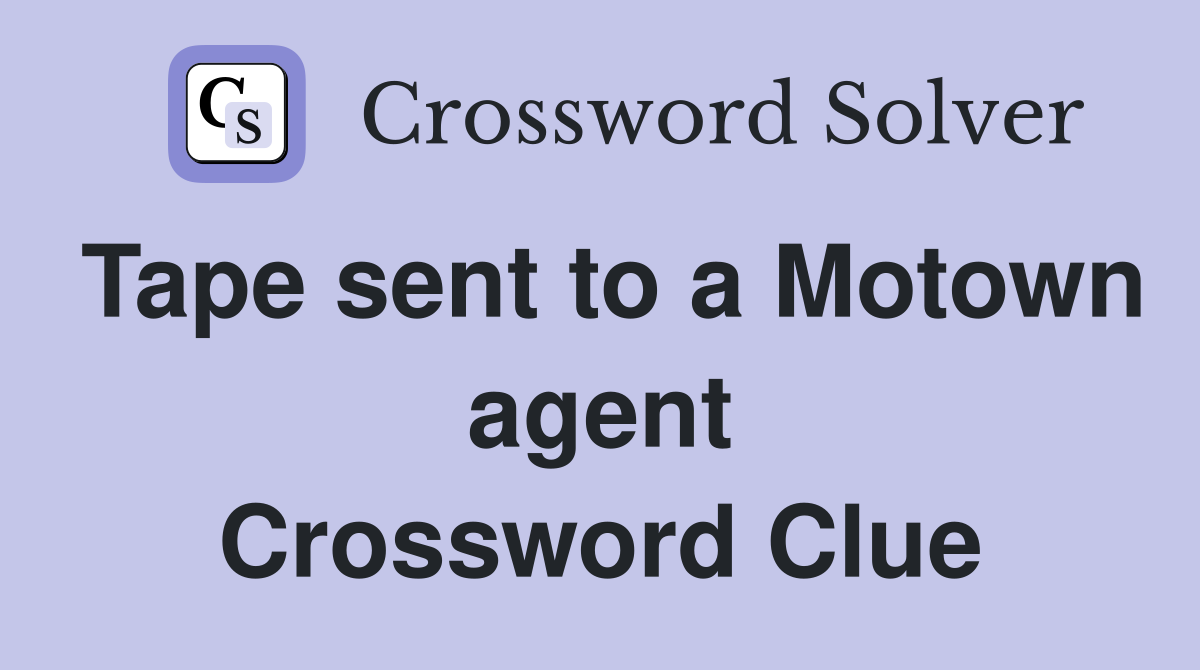 Tape sent to a Motown agent Crossword Clue