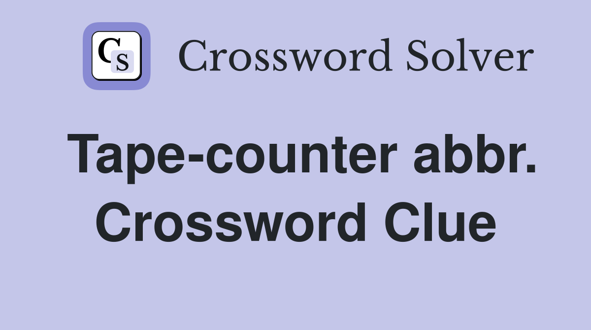 Tape-counter abbr. Crossword Clue