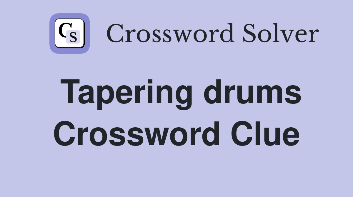 Tapering drums Crossword Clue