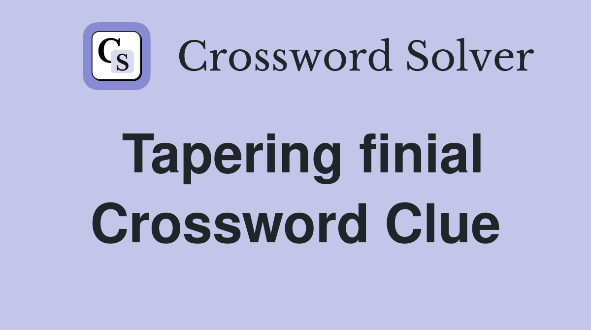 Tapering finial Crossword Clue