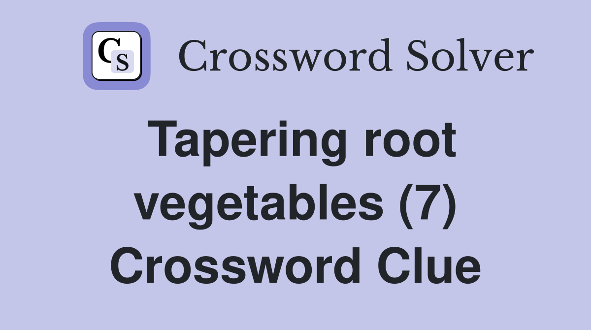 Tapering root vegetables (7) Crossword Clue