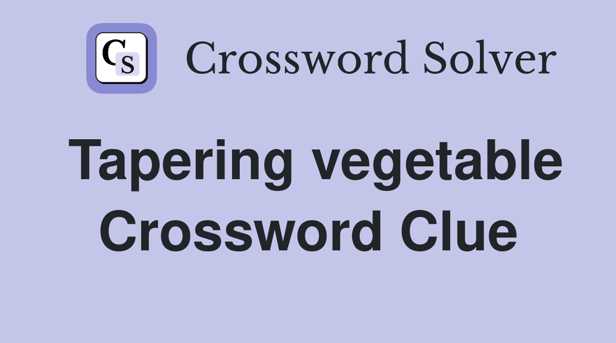 Tapering vegetable Crossword Clue