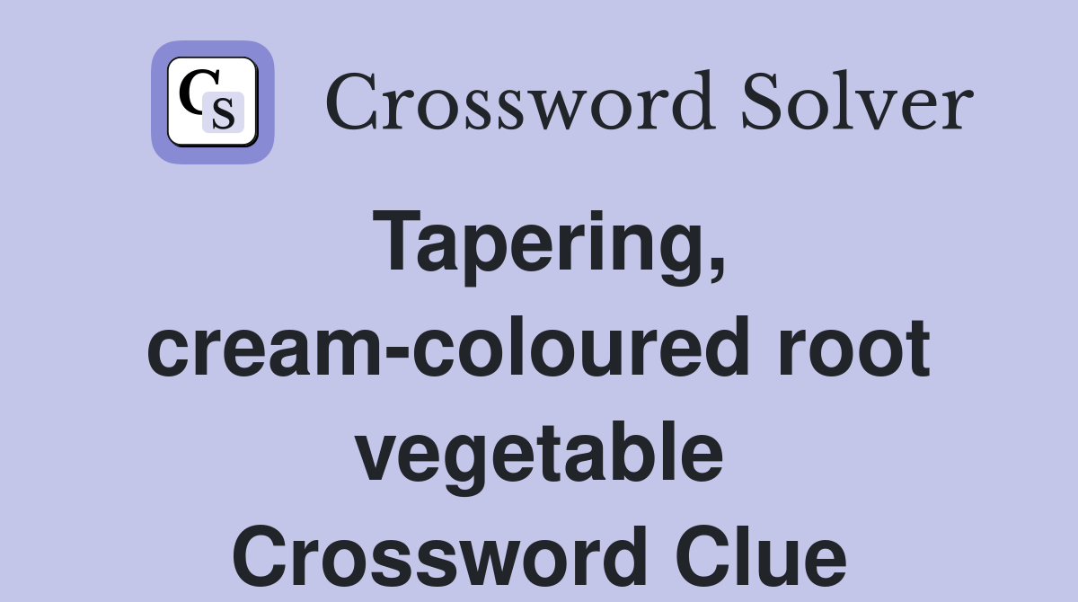 Tapering, cream-coloured root vegetable Crossword Clue