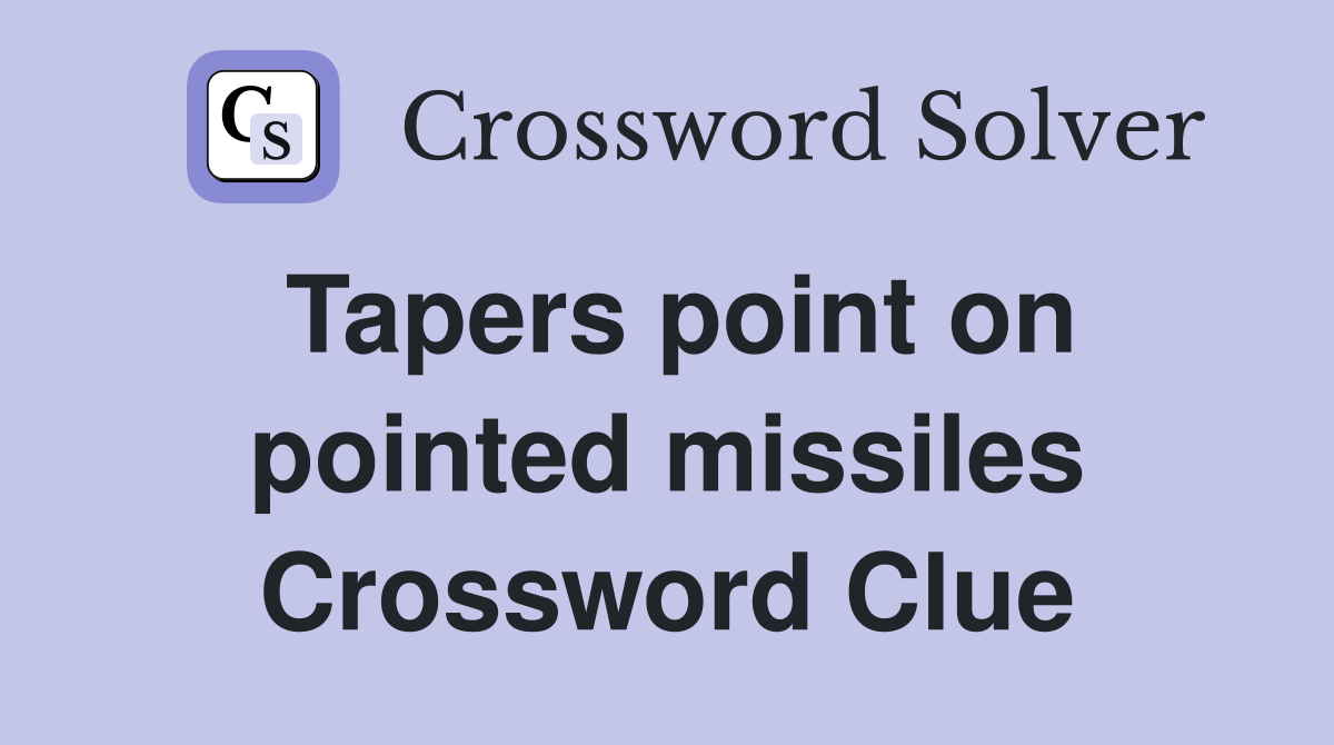 Tapers point on pointed missiles Crossword Clue