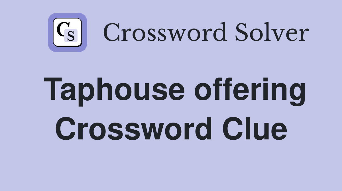 Taphouse offering Crossword Clue