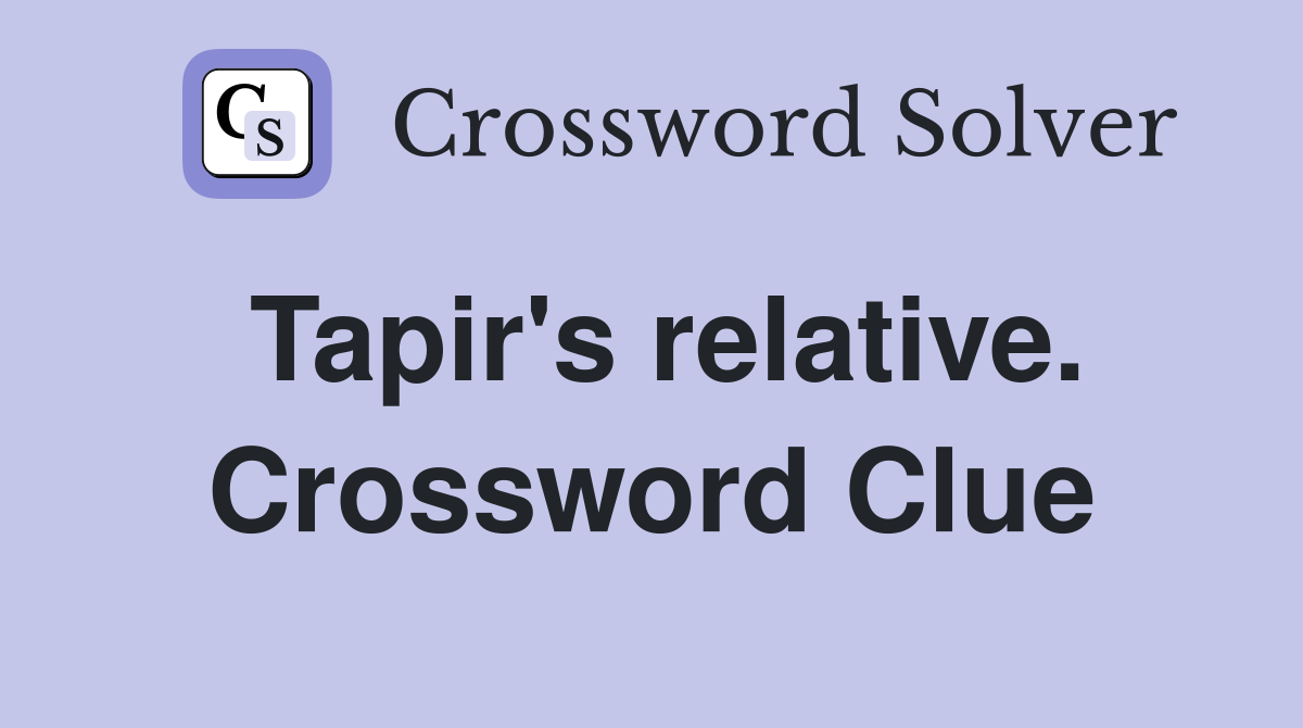 Tapir's relative. Crossword Clue