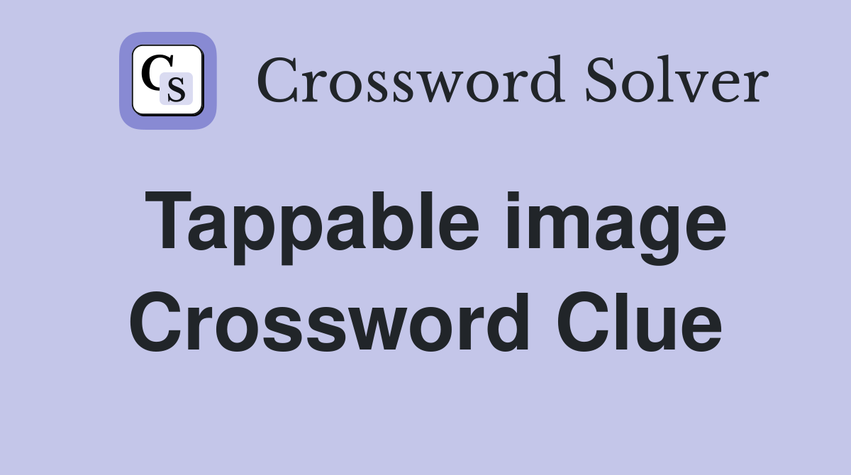Tappable image Crossword Clue