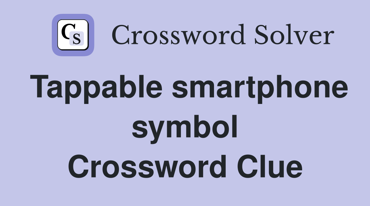 Tappable smartphone symbol Crossword Clue