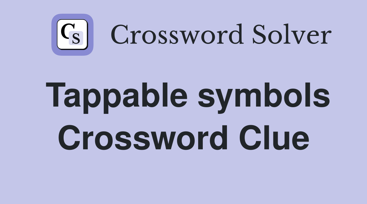 Tappable symbols Crossword Clue