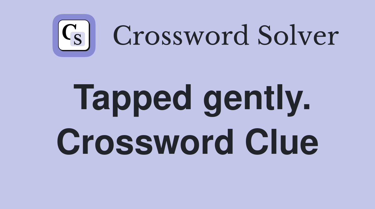 Tapped gently. Crossword Clue