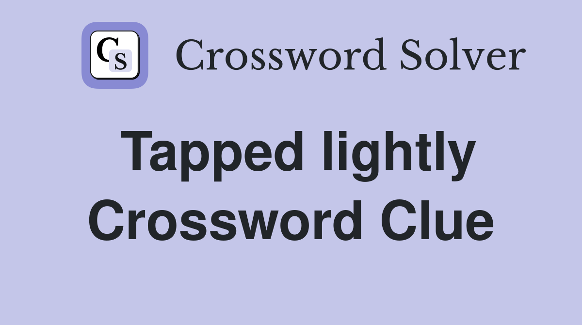 Tapped lightly Crossword Clue