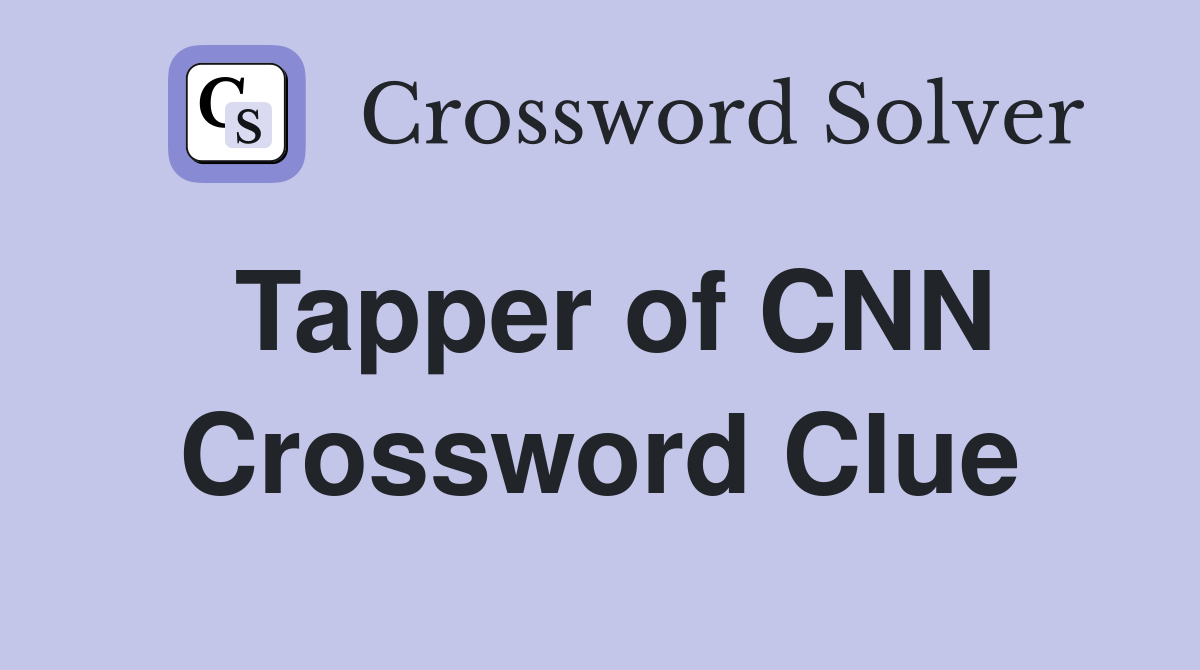 Tapper of CNN Crossword Clue