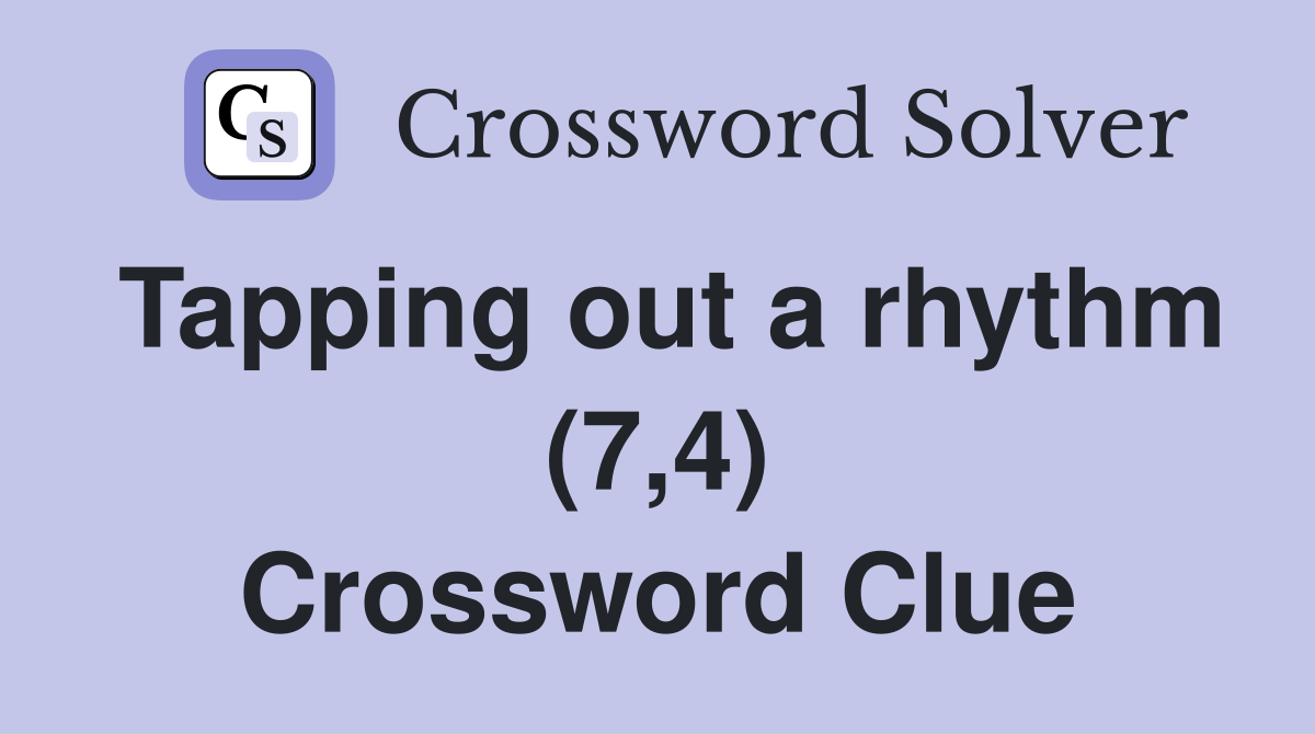 Tapping out a rhythm (7,4) Crossword Clue