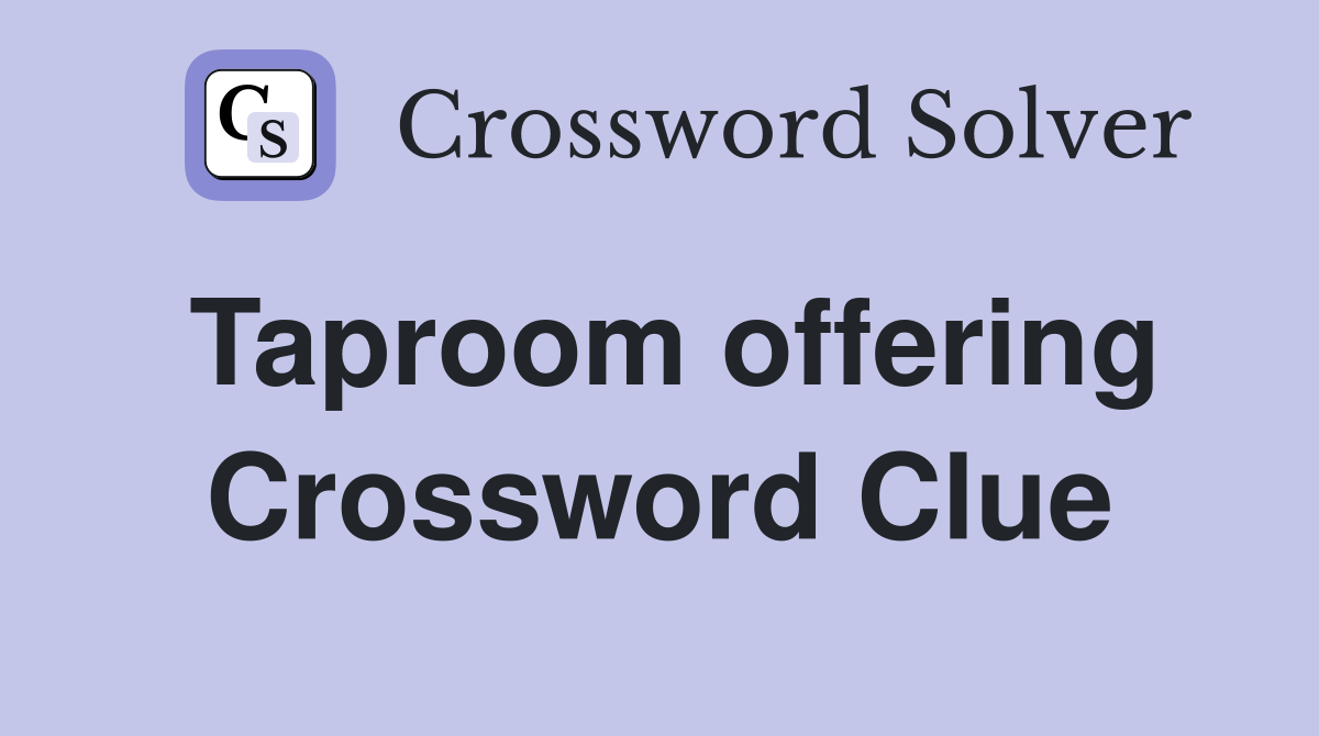 Taproom offering Crossword Clue
