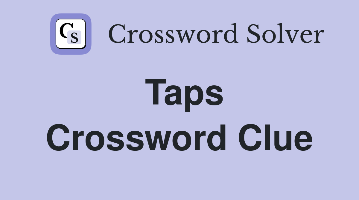 Taps Crossword Clue