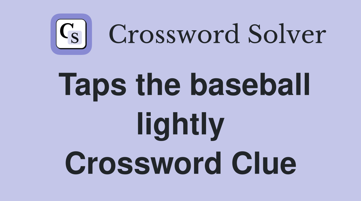 Taps the baseball lightly Crossword Clue