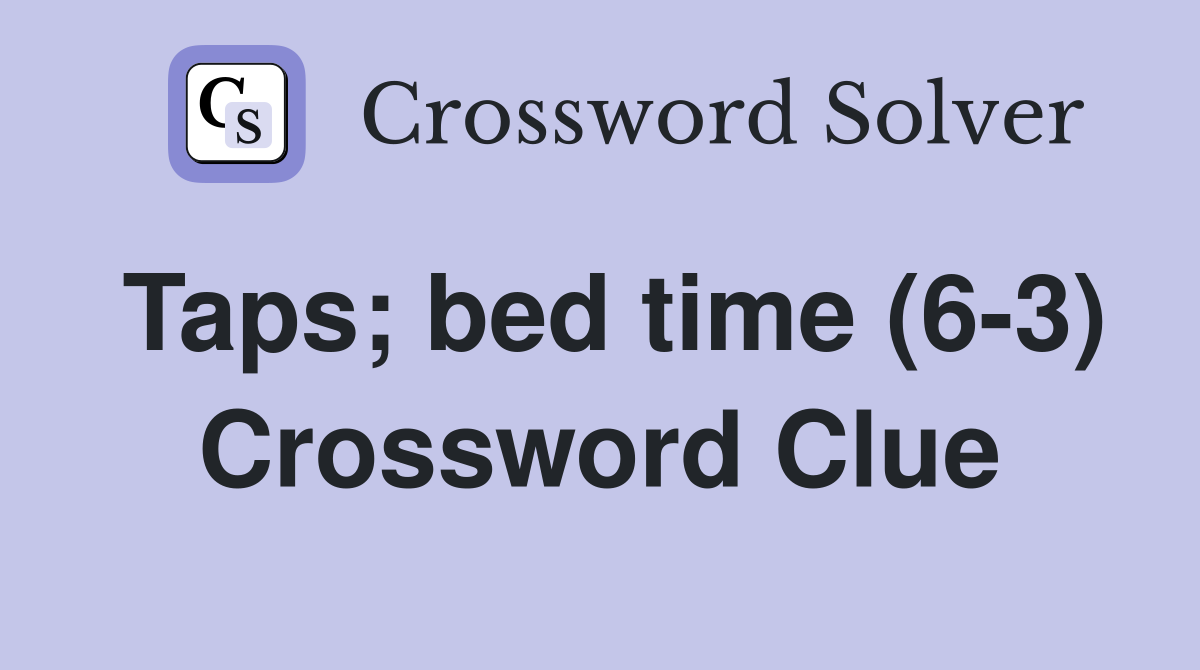 Taps; bed time (6-3) Crossword Clue