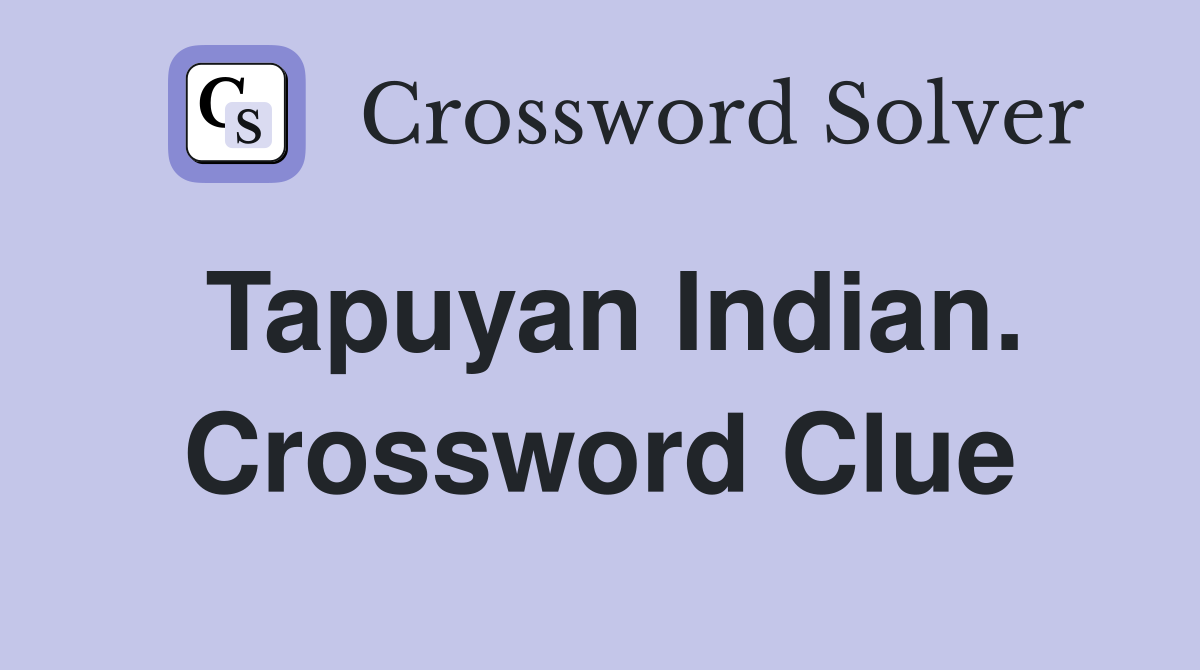 Tapuyan Indian. Crossword Clue