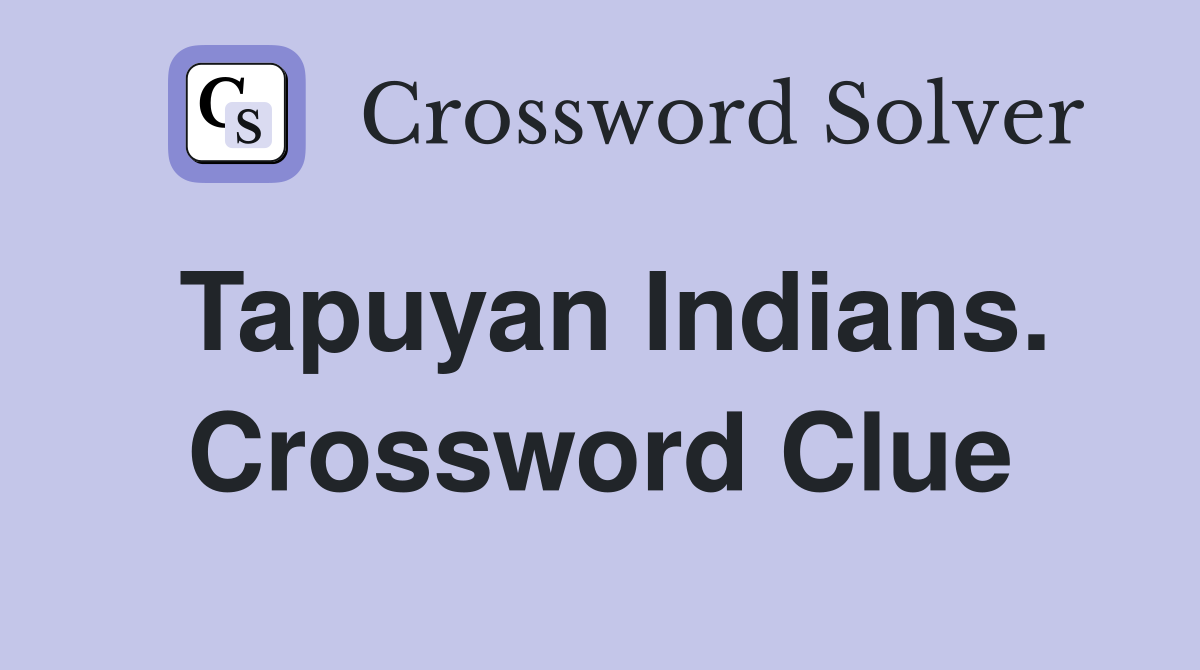 Tapuyan Indians. Crossword Clue
