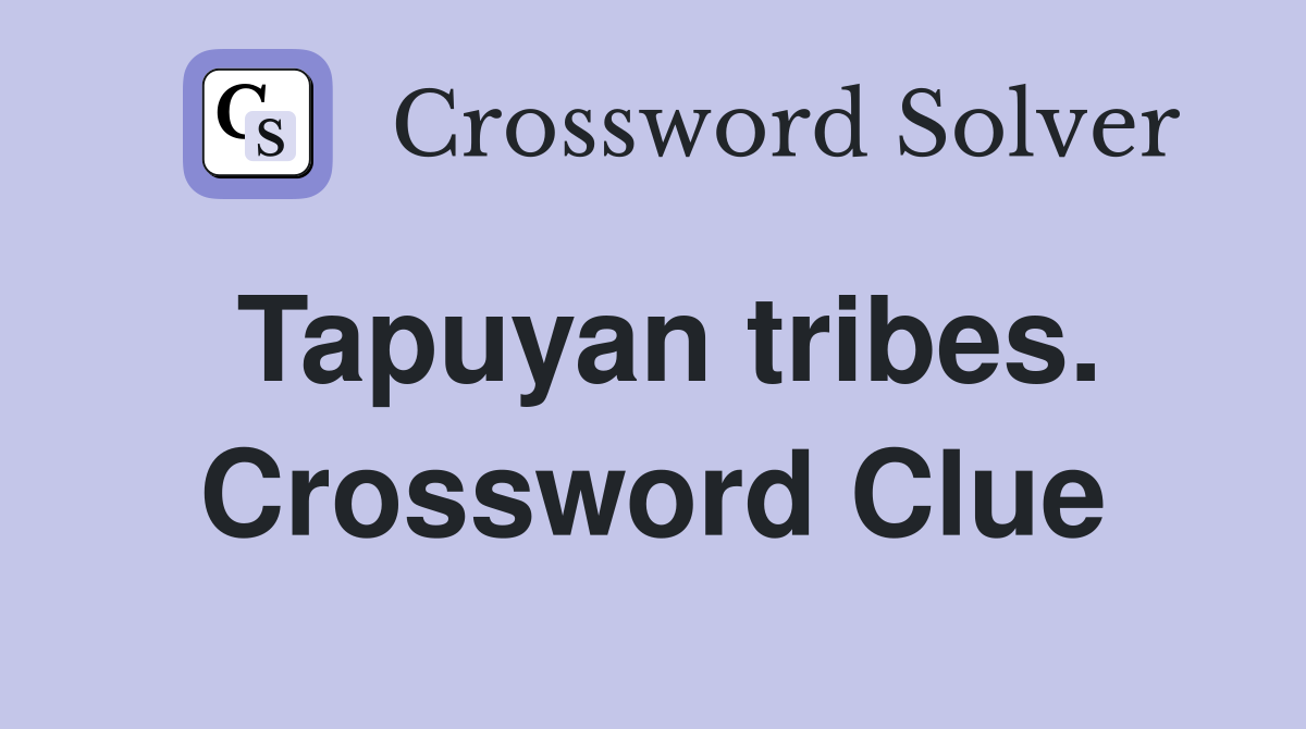 Tapuyan tribes. Crossword Clue