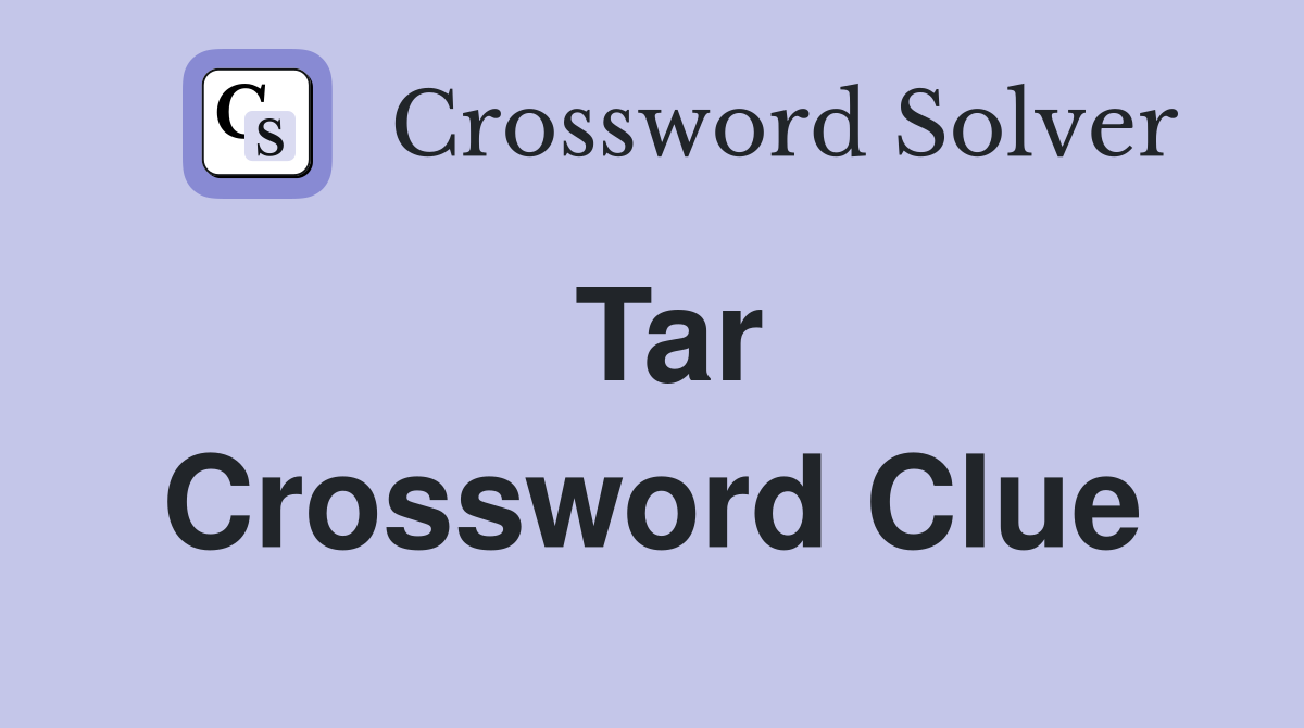 Tar Crossword Clue Answers Crossword Solver