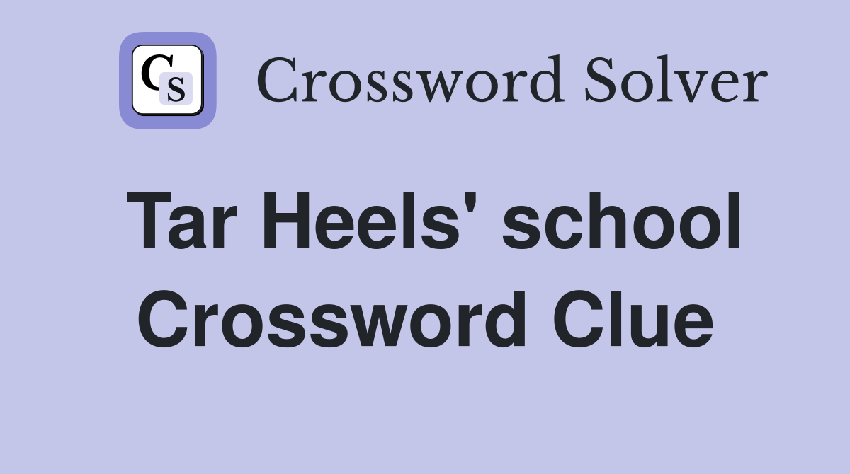 Tar Heels' school Crossword Clue
