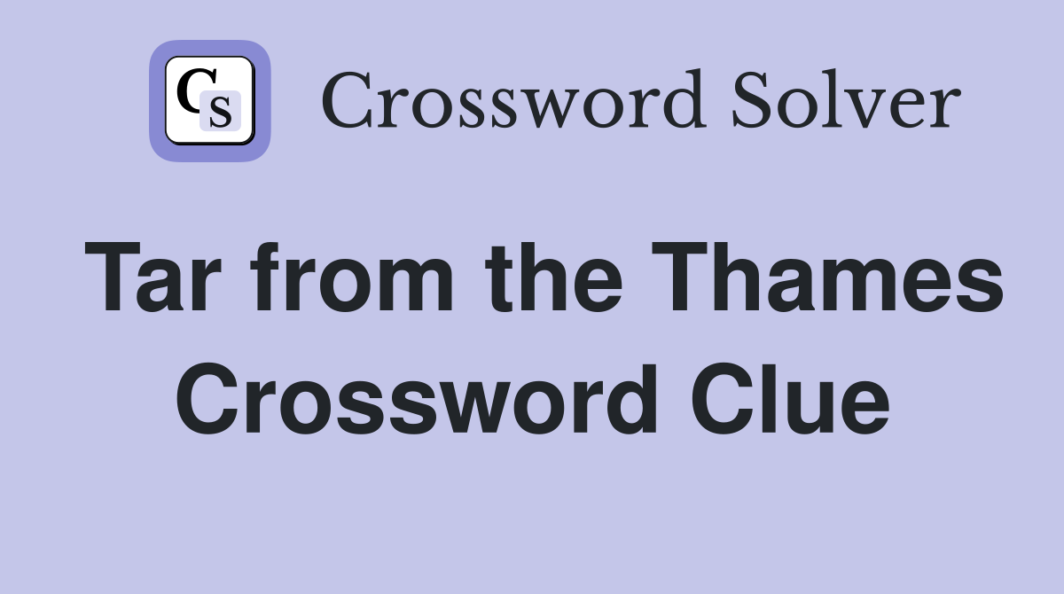 Tar from the Thames Crossword Clue