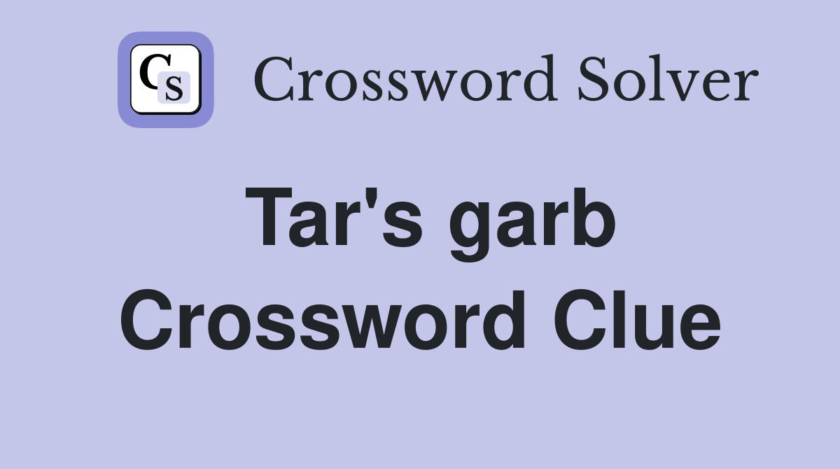 Tar's garb Crossword Clue