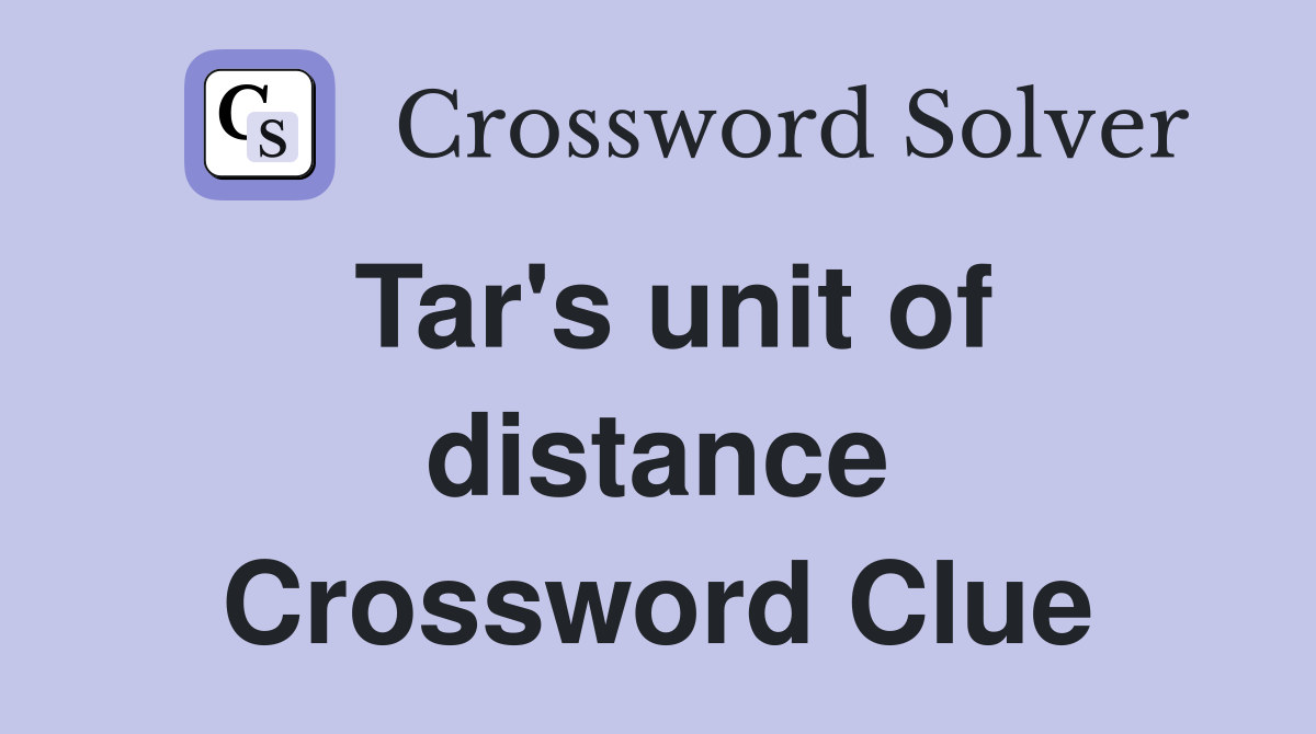Tar's unit of distance Crossword Clue