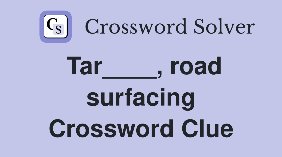Tar____, road surfacing Crossword Clue
