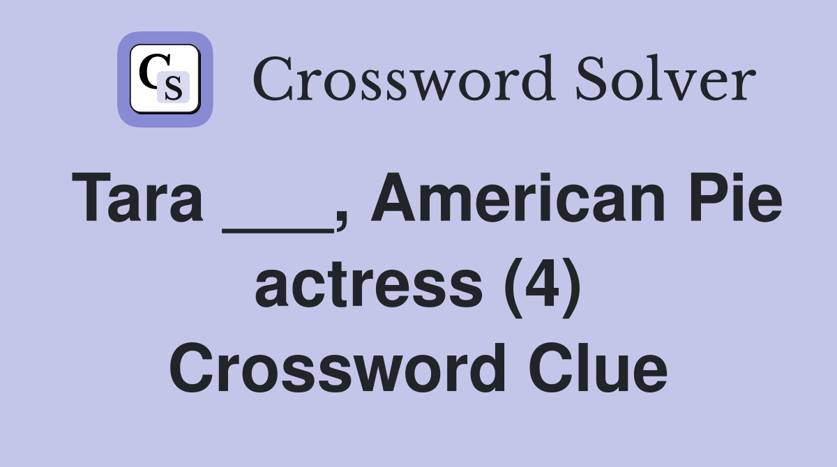 Tara ___, American Pie actress (4) Crossword Clue