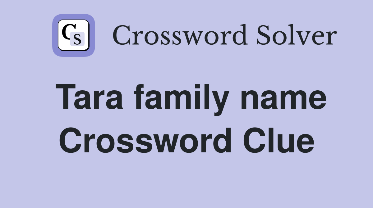 Tara family name Crossword Clue