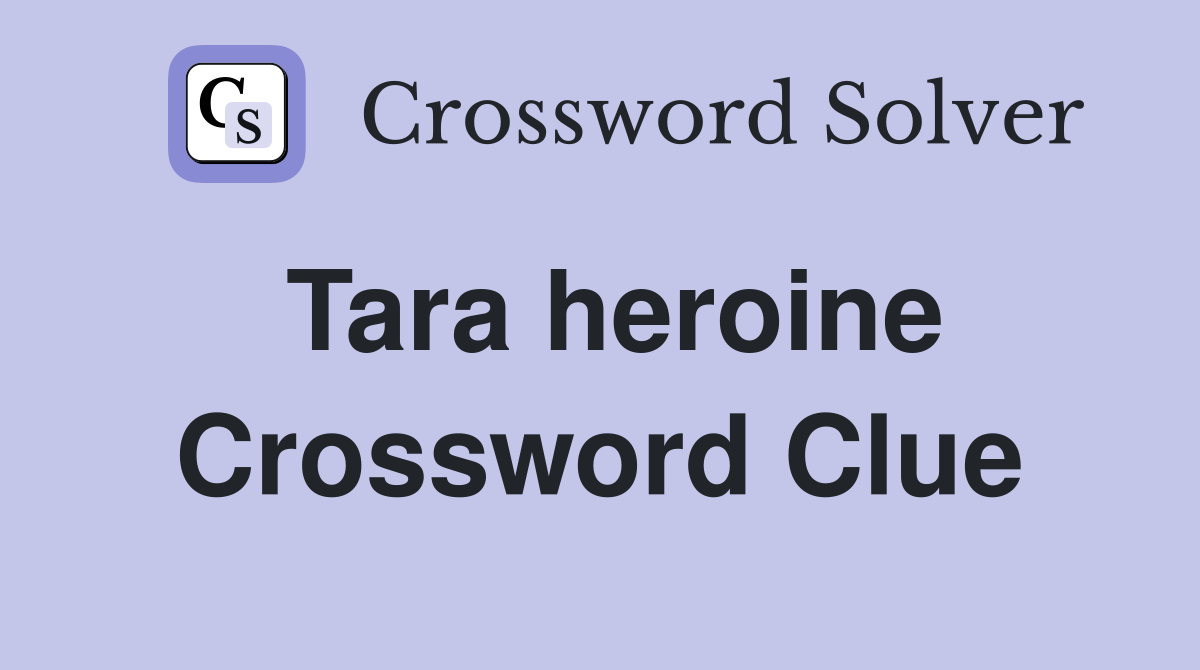Tara heroine Crossword Clue