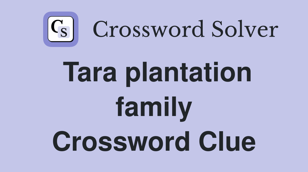 Tara plantation family Crossword Clue