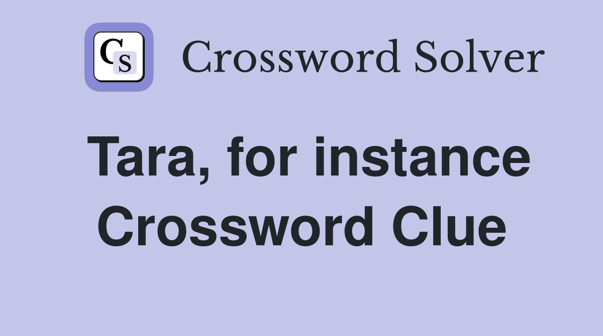 Tara, for instance Crossword Clue