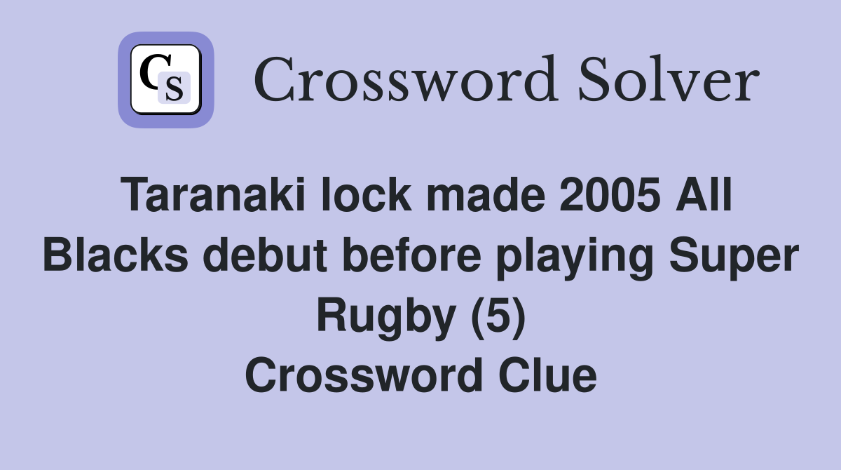 Taranaki lock made 2005 All Blacks debut before playing Super Rugby (5) Crossword Clue