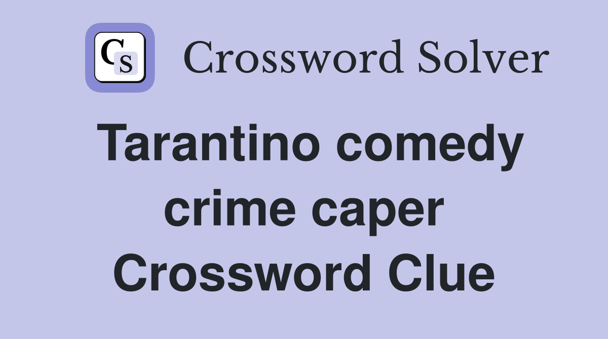Tarantino comedy crime caper Crossword Clue