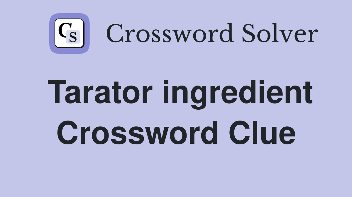 Tarator ingredient Crossword Clue