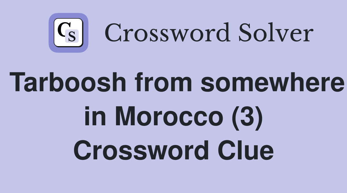 Tarboosh from somewhere in Morocco (3) Crossword Clue