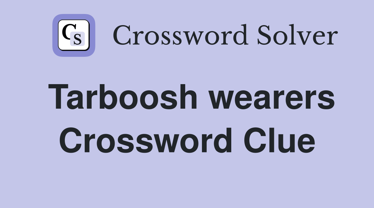 Tarboosh wearers Crossword Clue