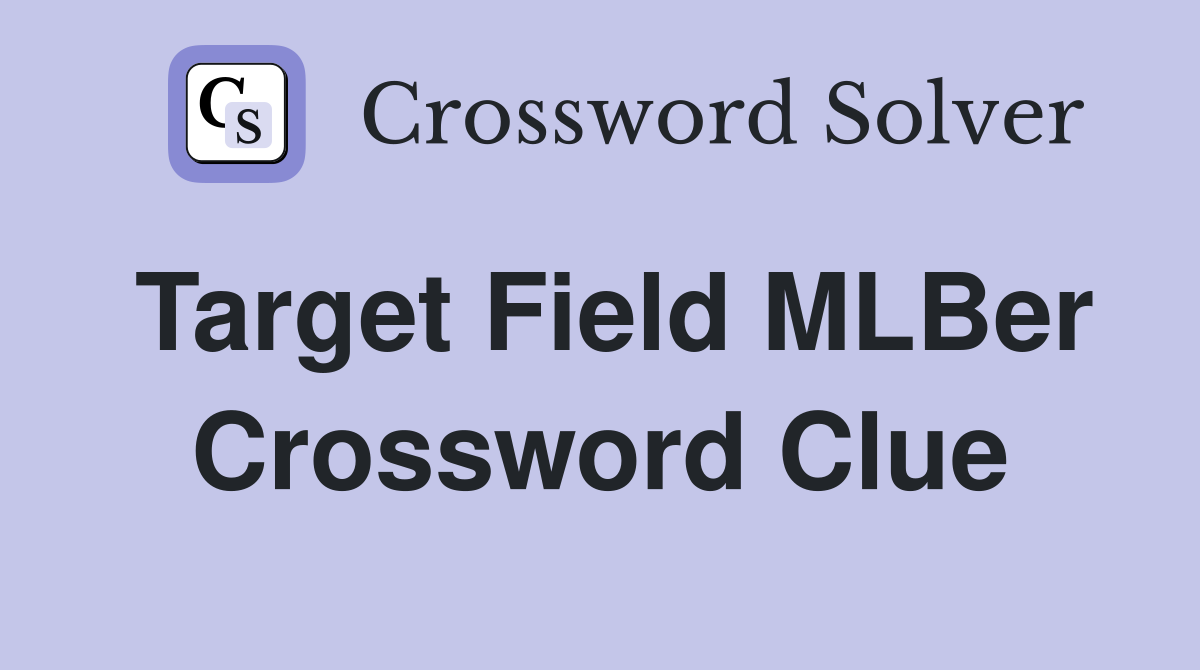 Target Field MLBer Crossword Clue